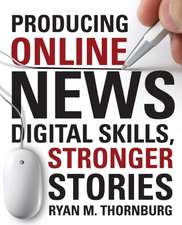 Producing Online News: Digital Skills, Stronger Stories