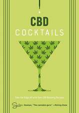 CBD Cocktails: Over 100 Recipes for Crafting CBD Mixology Cocktails