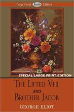 The Lifted Veil and Brother Jacob: Two Novellas in One Volume