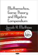 Mathematics, Game Theory & Algebra Compendium