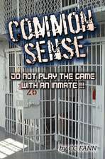 Common Sense Do Not Play the Game with an Inmate