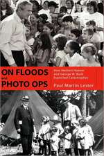 On Floods and Photo Ops: How Herbert Hoover and George W. Bush Exploited Catastrophes