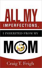 All My Imperfections, I Inherited from My Mom