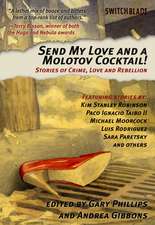 Send My Love and a Molotov Cocktail: Stories of Crime, Love and Rebellion