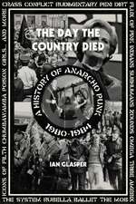 The Day the Country Died: A History of Anarcho Punk 1980-1984