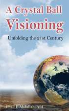 A Crystal Ball Visioning: Unfolding the 21st Century