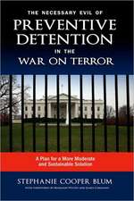 The Necessary Evil of Preventive Detention in the War on Terror: A Plan for a More Moderate and Sustainable Solution