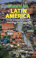 Bilateral Aid to Latin America: Foreign Economic Assistance from Major Donor Nations