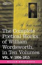 The Complete Poetical Works of William Wordsworth, in Ten Volumes - Vol. V