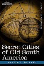 Secret Cities of Old South America