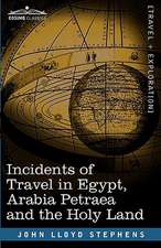 Incidents of Travel in Egypt, Arabia Petraea and the Holy Land