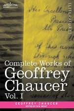 Complete Works of Geoffrey Chaucer, Vol. I