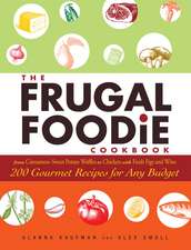 The Frugal Foodie Cookbook: 200 Gourmet Recipes for Any Budget