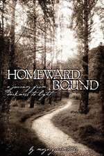 Homeward Bound, a Journey from Darkness to Light