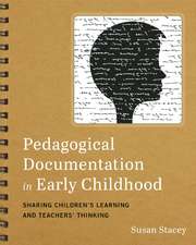 Pedagogical Documentation in Early Childhood: Sharing Childrens Learning and Teachers' Thinking