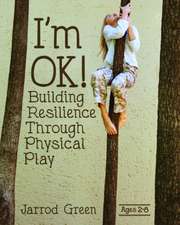 I'm OK! Building Resilience through Physical Play