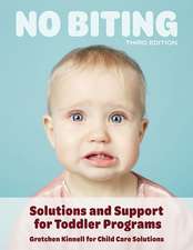 No Biting, Third Edition: Solutions and Support for Toddler Programs