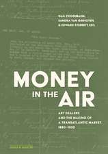 Money in the Air: Art Dealers and the Making of a Transatlantic Market, 1880–1930