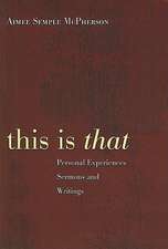 This Is That: Personal Experiences Sermons and Writings