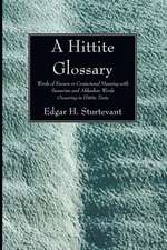 A Hittite Glossary: Words of Known or Conjectured Meaning with Sumerian and Akkadian Words Occurring in Hittite Texts