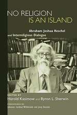 No Religion Is an Island: Abraham Joshua Heschel and Interreligious Dialogue