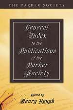 A General Index to the Publications of the Parker Society