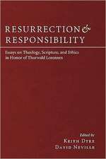 Resurrection and Responsibility: Essays on Theology, Scripture, and Ethics in Honor of Thorwald Lorenzen