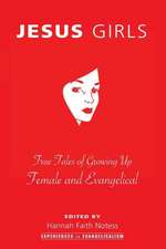 Jesus Girls: True Tales of Growing Up Female and Evangelical