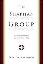 The Shaphan Group: The Fifteen Authors Who Shaped the Hebrew Bible