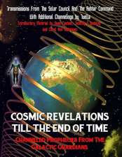 Cosmic Revelations Till the End of Time: Channeled Prophecies from the Galactic Guardians