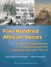 Five Hundred African Voices – A Catalog of Published Accounts by Africans Enslaved in the Transatlantic Slave Trade, 1586–1936 (American Phi