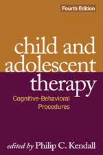 Child and Adolescent Therapy, Fourth Edition: Cognitive-Behavioral Procedures