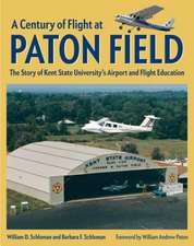 A Century of Flight at Paton Field: The Story of Kent State University's Airport and Flight Education