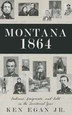 Montana 1864: Indians, Immigrants, and Gold in the Territorial Year