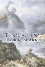 Ting-a-ling by Frank R. Stockton, Fiction, Fantasy & Magic, Legends, Myths, & Fables