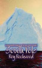 Under the Ocean to the South Pole by Roy Rockwood, Fiction, Fantasy & Magic