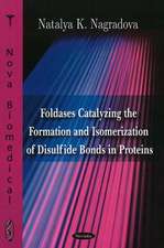 Foldases Catalyzing the Formation and Isomerization of Disulfide Bonds in Proteins