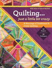 Quilting... Just a Little Bit Crazy