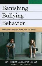 Banishing Bullying Behavior: Transforming the Culture of Pain, Rage, and Revenge