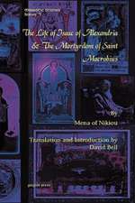 The Life of Isaac of Alexandria & the Martyrdom of Saint Macrobius: Selected Papers Presented to the Western Pacific Rim Patristics Society