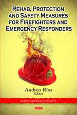 Rehab, Protection & Safety Measures for Firefighters & Emergency Responders