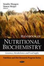 Handbook of Nutritional Biochemistry: Genomics, Metabolomics, and Food Supply. Editors, Sondre Haugen and Simen Meijer