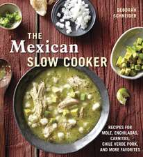 The Mexican Slow Cooker: Recipes for Mole, Enchiladas, Carnitas, Chile Verde Pork, and More Favorites