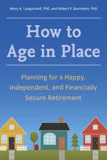 How to Age in Place: Planning for a Happy, Independent, and Financially Secure Retirement