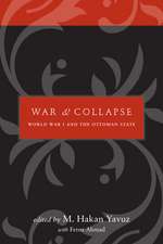 War and Collapse: World War I and the Ottoman State