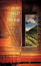 Come on In! to the Valley of the True Blue