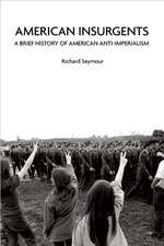 American Insurgents: A Brief History of Anti-Imperialism in the US