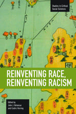 Reinventing Race, Reinventing Racism: Studies in Critical Social Sciences, Volume 50