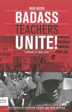 Badass Teachers Unite!: Writing on Education, History, and Youth Activism