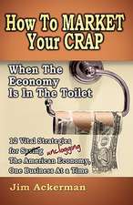 How to Market Your Crap When the Economy Is in the Toilet